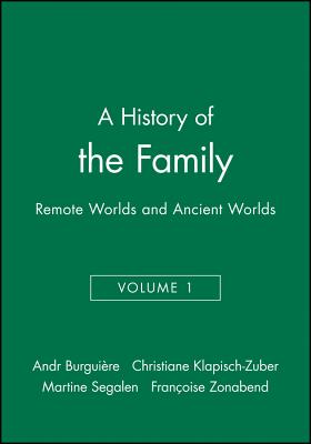 History of the Family - Distant Worlds, Ancient Worlds V 1 - Burguiere, A