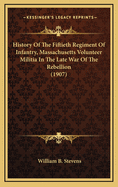 History Of The Fiftieth Regiment Of Infantry, Massachusetts Volunteer Militia In The Late War Of The Rebellion (1907)