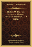 History Of The First Regiment, Alabama Volunteer Infantry, C. S. A (1904)