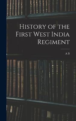 History of the First West India Regiment - Ellis, A B 1852-1894