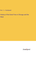 History of the Great Fires in Chicago and the West