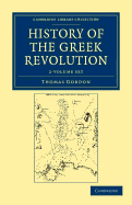 History of the Greek Revolution 2 Volume Set - Gordon, Thomas