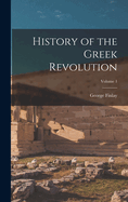 History of the Greek Revolution; Volume 1