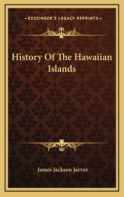 History Of The Hawaiian Islands - Jarves, James Jackson