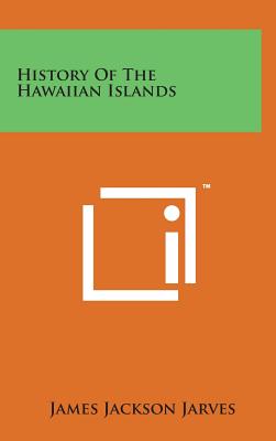 History of the Hawaiian Islands - Jarves, James Jackson