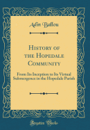 History of the Hopedale Community: From Its Inception to Its Virtual Submergence in the Hopedale Parish (Classic Reprint)