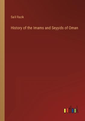 History of the Imams and Seyyids of Oman - Razik, Salil