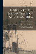 History of the Indian Tribes of North America: With Biographical Sketches and Anecdotes of the Principal Chiefs: Embellished With Eighty Portraits From the War Department at Washington