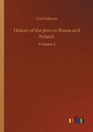 History of the Jews in Russia and Poland: Volume 2