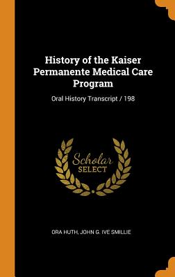 History of the Kaiser Permanente Medical Care Program: Oral History Transcript / 198 - Huth, Ora, and Smillie, John G Ive