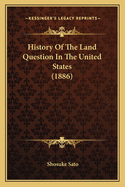 History of the Land Question in the United States (1886)