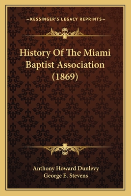 History of the Miami Baptist Association (1869) - Dunlevy, Anthony Howard, and Stevens, George E