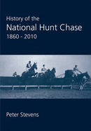 History of the National Hunt Chase 1860-2010 - Stevens, Peter