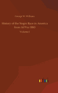 History of the Negro Race in America from 1619 to 1880