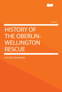 History of the Oberlin-Wellington Rescue - Shipherd, Jacob R