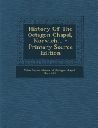 History of the Octagon Chapel, Norwich...