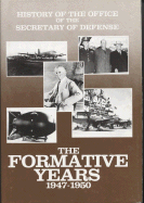 History of the Office of the Secretary of Defense, V. 1: The Formative Years, 1947-1950
