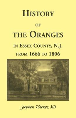 History of the Oranges in Essex County, New Jersey from 1666 to 1806 - Wickes, Stephen