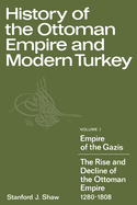 History of the Ottoman Empire and Modern Turkey: Volume 1, Empire of the Gazis: The Rise and Decline of the Ottoman Empire 1280 1808