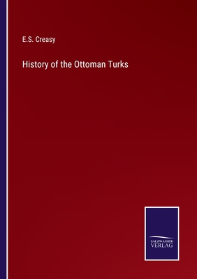 History of the Ottoman Turks - Creasy, E S