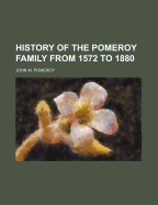 History of the Pomeroy Family from 1572 to 1880