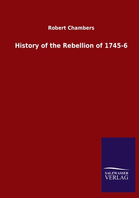 History of the Rebellion of 1745-6 - Chambers, Robert