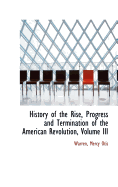 History of the Rise, Progress and Termination of the American Revolution; Volume III