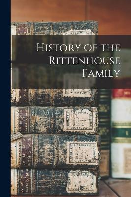 History of the Rittenhouse Family - Anonymous