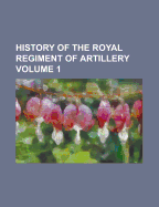 History of the Royal Regiment of Artillery; Volume 2