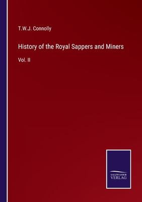 History of the Royal Sappers and Miners: Vol. II - Connolly, T W J