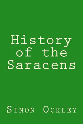 History of the Saracens - Anderson, Taylor (Editor), and Ockley, Simon