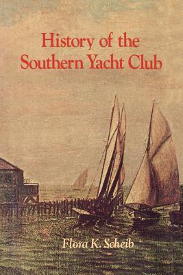 History of the Southern Yacht Club - Scheib, Flora K.