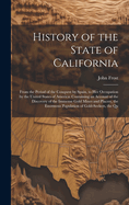 History of the State of California: From the Period of the Conquest by Spain, to Her Occupation by the United States of America: Containing an Account of the Discovery of the Immense Gold Mines and Placers, the Enormous Population of Gold-Seekers, the Qu