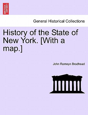 History of the State of New York. [With a map.] - Brodhead, John Romeyn