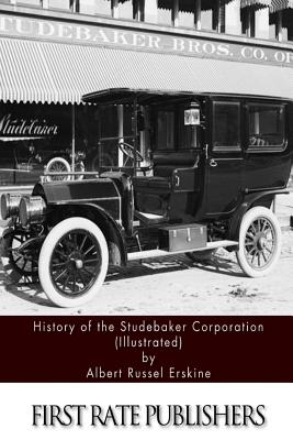 History of the Studebaker Corporation (Illustrated) - Erskine, Albert Russel