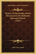 History of the Sunday School Movement in the Methodist Episcopal Church (1918)