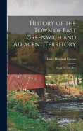 History of the Town of East Greenwich and Adjacent Territory: From 1677 to 1877