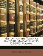 History of the Town of Harvard, Massachusetts: 1732-1893, Volume 1...