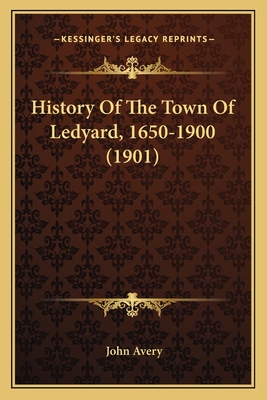 History of the Town of Ledyard, 1650-1900 (1901) - Avery, John