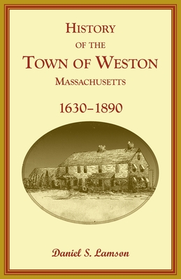 History of the Town of Weston, Massachusetts, 1630-1890 - Lamson, Daniel