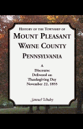 History of the Township of Mount Pleasant, Wayne County, Pennsylvania: A Discourse Delivered on Thanksgiving Day, November 22, 1855