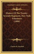 History of the Twenty-Seventh Regiment, New York Volunteers (1888)
