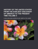 History of the United States from the Earliest Discovery of America to the Present Time Volume 5 - Andrews, Elisha Benjamin