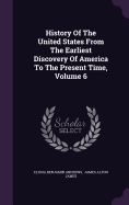 History Of The United States From The Earliest Discovery Of America To The Present Time, Volume 6