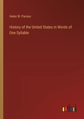 History of the United States in Words of One Syllable - Pierson, Helen W