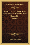 History of the United States Navy Yard, Portsmouth, New Hampshire (1892)