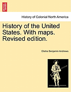 History of the United States. with Maps. Revised Edition. Volume I