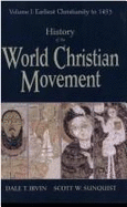 History of the World Christian Movement: Volume 1: Earliest Christianity to 1453 - Irvin, Dale T