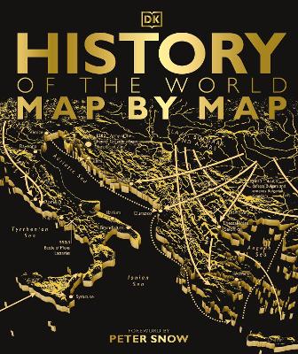 History of the World Map by Map - DK, and Snow, Peter (Foreword by)
