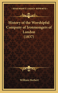 History of the Worshipful Company of Ironmongers of London (1837)